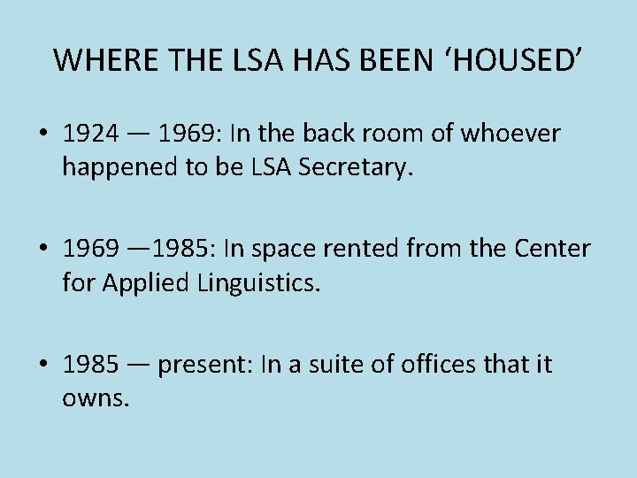 WHERE THE LSA HAS BEEN ‘HOUSED’ • 1924 — 1969: In the back room WHERE THE LSA HAS BEEN ‘HOUSED’ • 1924 — 1969: In the back room