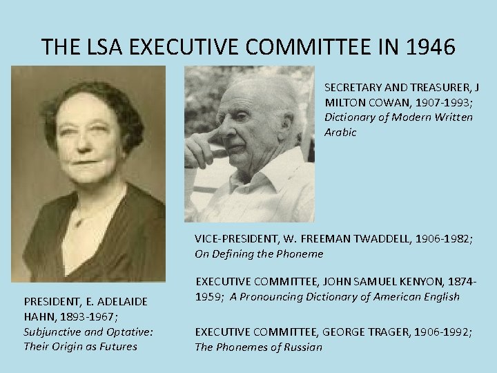 THE LSA EXECUTIVE COMMITTEE IN 1946 SECRETARY AND TREASURER, J MILTON COWAN, 1907 -1993; THE LSA EXECUTIVE COMMITTEE IN 1946 SECRETARY AND TREASURER, J MILTON COWAN, 1907 -1993;