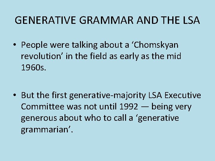 GENERATIVE GRAMMAR AND THE LSA • People were talking about a ‘Chomskyan revolution’ in GENERATIVE GRAMMAR AND THE LSA • People were talking about a ‘Chomskyan revolution’ in