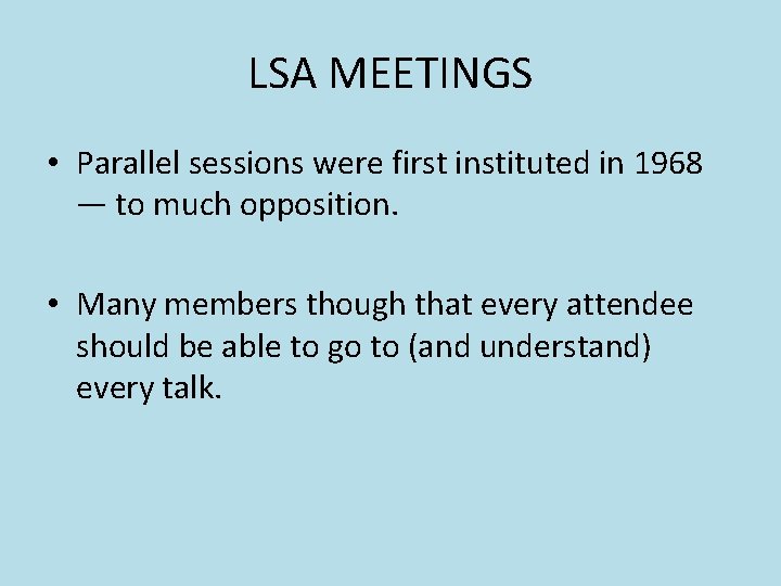 LSA MEETINGS • Parallel sessions were first instituted in 1968 — to much opposition. LSA MEETINGS • Parallel sessions were first instituted in 1968 — to much opposition.