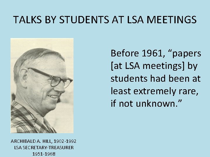 TALKS BY STUDENTS AT LSA MEETINGS Before 1961, “papers [at LSA meetings] by students