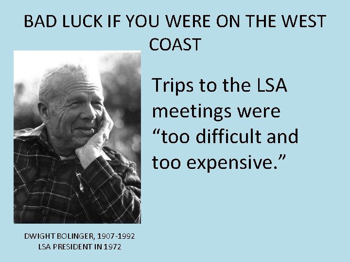 BAD LUCK IF YOU WERE ON THE WEST COAST Trips to the LSA meetings BAD LUCK IF YOU WERE ON THE WEST COAST Trips to the LSA meetings