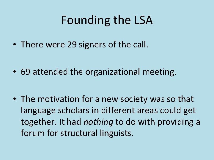 Founding the LSA • There were 29 signers of the call. • 69 attended Founding the LSA • There were 29 signers of the call. • 69 attended