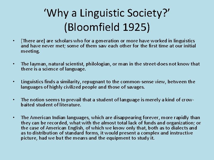 ‘Why a Linguistic Society? ’ (Bloomfield 1925) • [There are] are scholars who for