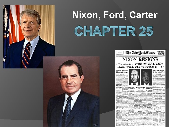 Nixon, Ford, Carter CHAPTER 25 