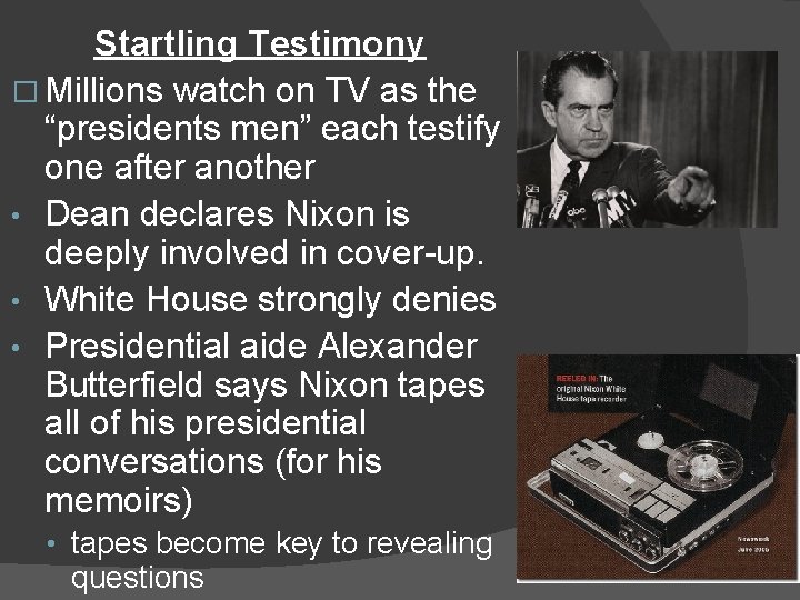 Startling Testimony � Millions watch on TV as the “presidents men” each testify one