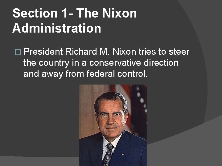 Section 1 - The Nixon Administration � President Richard M. Nixon tries to steer