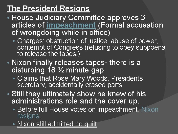 The President Resigns • House Judiciary Committee approves 3 articles of impeachment (Formal accusation