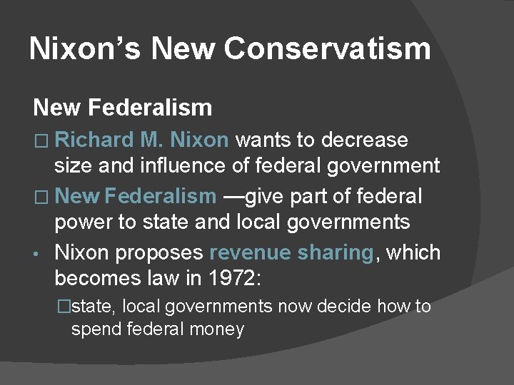 Nixon’s New Conservatism New Federalism � Richard M. Nixon wants to decrease size and