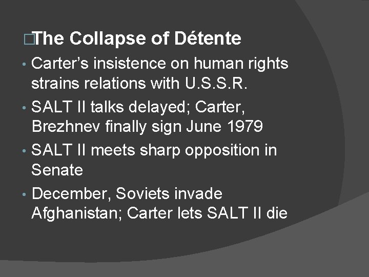 �The Collapse of Détente Carter’s insistence on human rights strains relations with U. S.