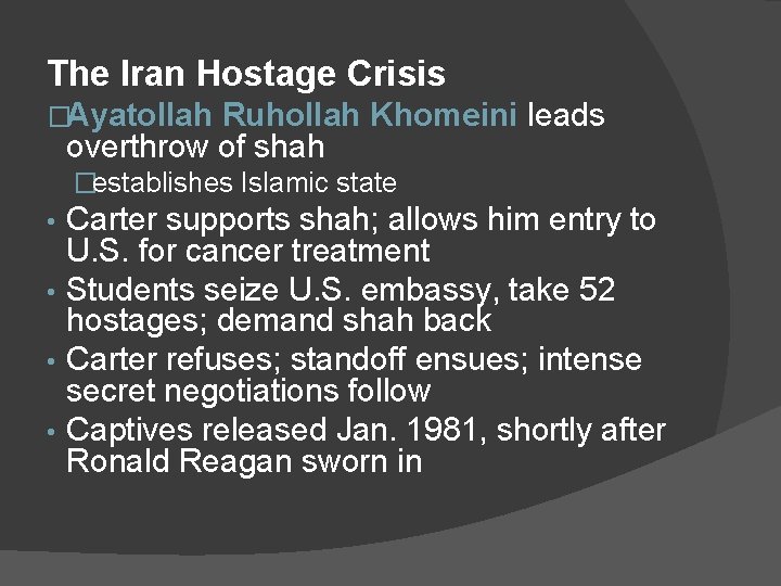 The Iran Hostage Crisis �Ayatollah Ruhollah Khomeini leads overthrow of shah �establishes Islamic state