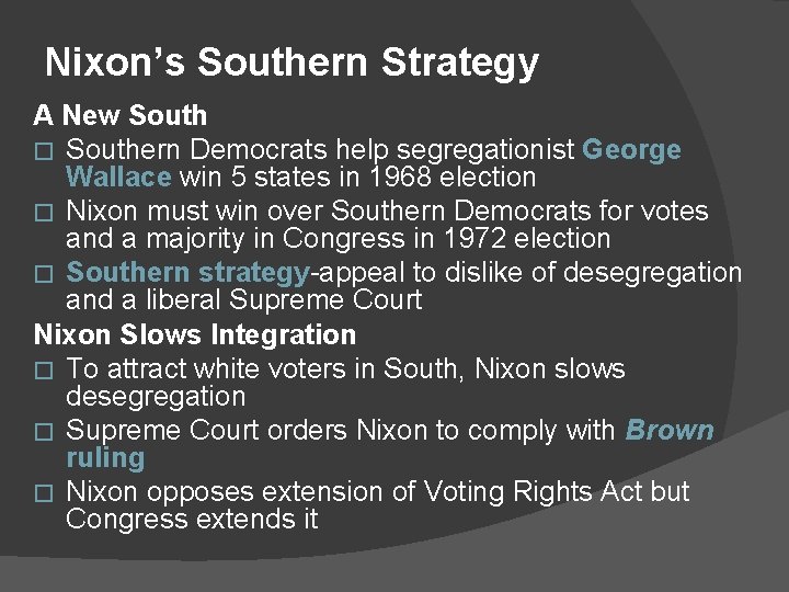 Nixon’s Southern Strategy A New South � Southern Democrats help segregationist George Wallace win