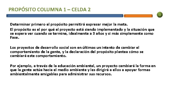 PROPÓSITO COLUMNA 1 – CELDA 2 Determinar primero el propósito permitirá expresar mejor la