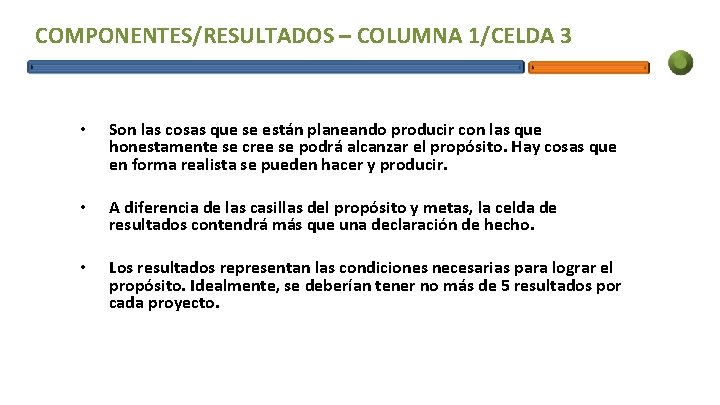 COMPONENTES/RESULTADOS – COLUMNA 1/CELDA 3 • Son las cosas que se están planeando producir