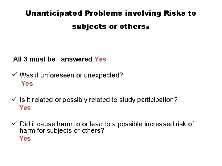 Unanticipated Problems involving Risks to subjects or others . All 3 must be answered