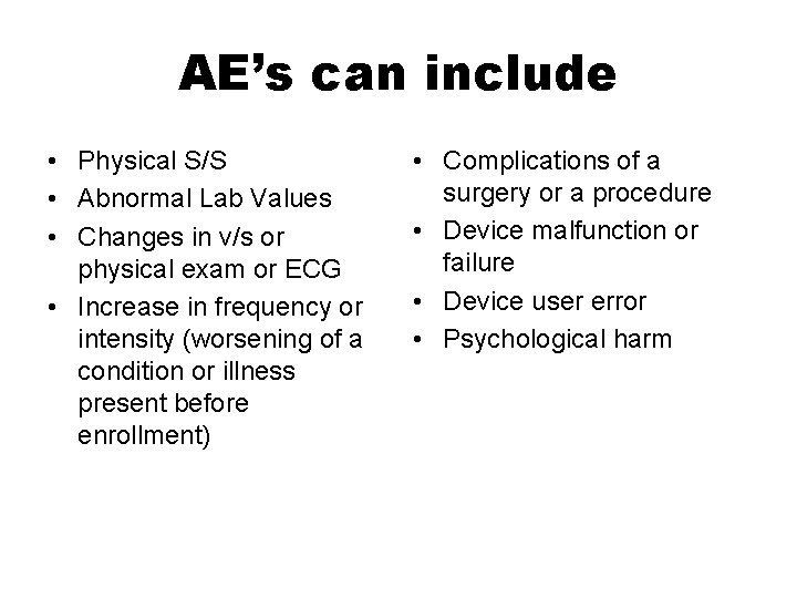 AE’s can include • Physical S/S • Abnormal Lab Values • Changes in v/s