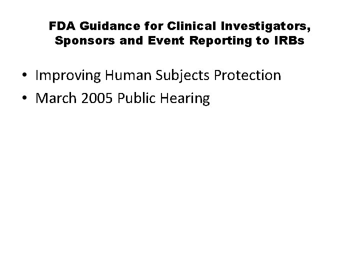 FDA Guidance for Clinical Investigators, Sponsors and Event Reporting to IRBs • Improving Human