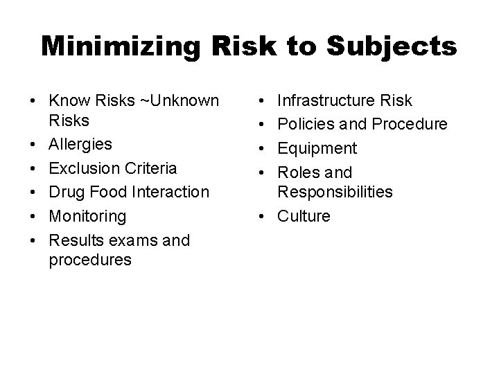 Minimizing Risk to Subjects • Know Risks ~Unknown Risks • Allergies • Exclusion Criteria