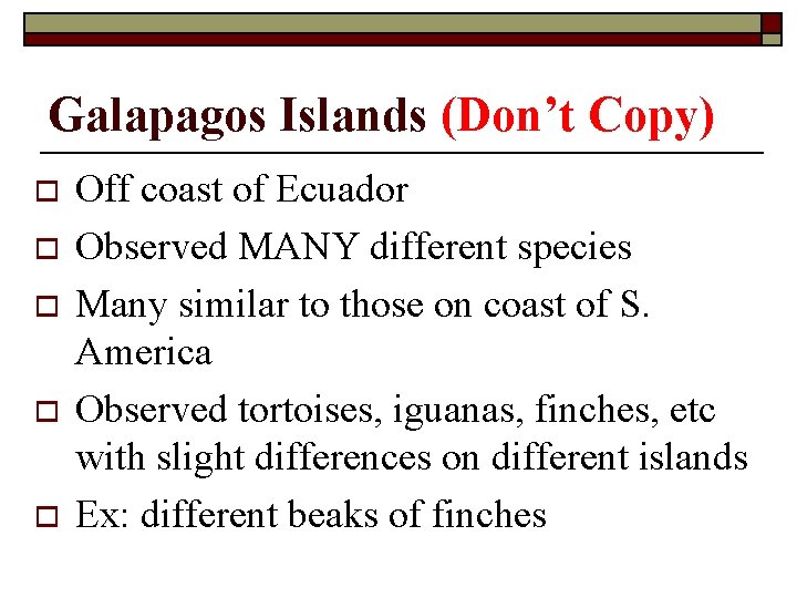 Galapagos Islands (Don’t Copy) o o o Off coast of Ecuador Observed MANY different