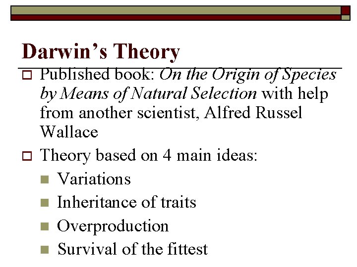 Darwin’s Theory o o Published book: On the Origin of Species by Means of