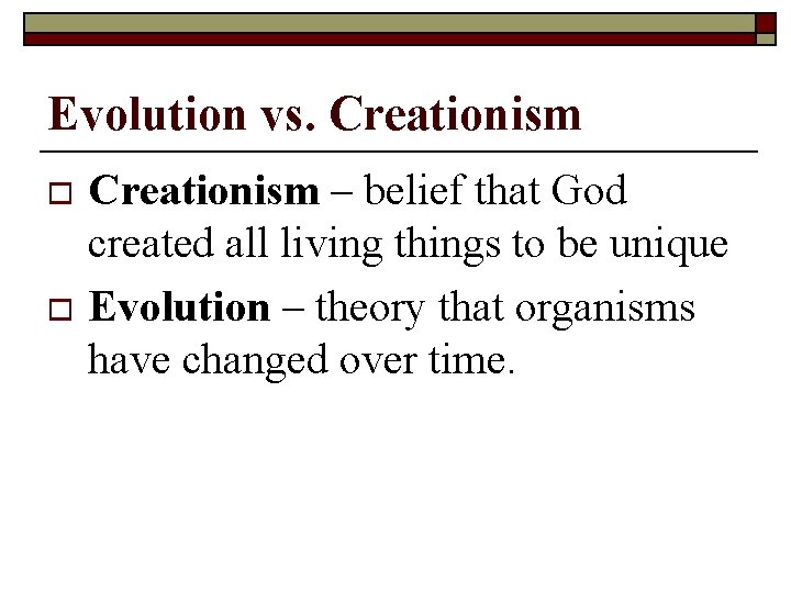 Evolution vs. Creationism – belief that God created all living things to be unique