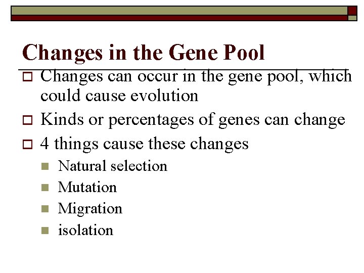 Changes in the Gene Pool o o o Changes can occur in the gene