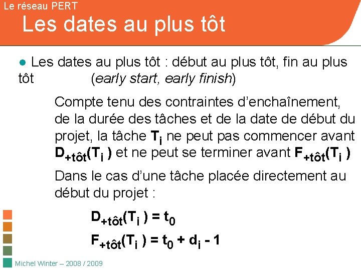 Le réseau PERT Les dates au plus tôt ● Les dates au plus tôt