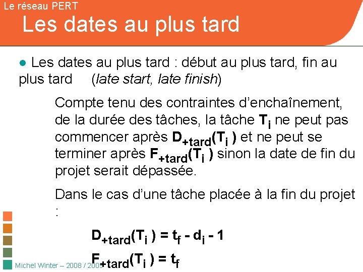 Le réseau PERT Les dates au plus tard ● Les dates au plus tard