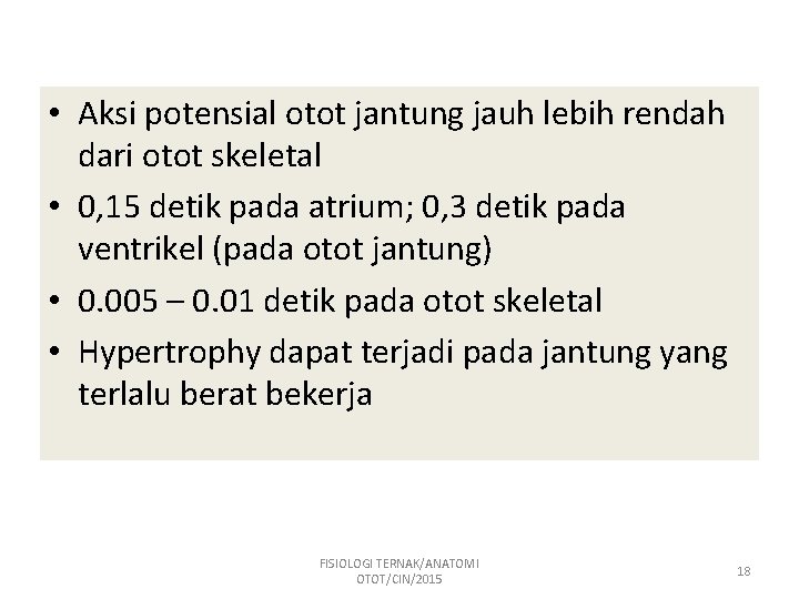  • Aksi potensial otot jantung jauh lebih rendah dari otot skeletal • 0,