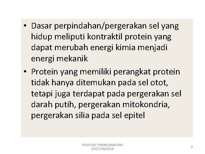  • Dasar perpindahan/pergerakan sel yang hidup meliputi kontraktil protein yang dapat merubah energi