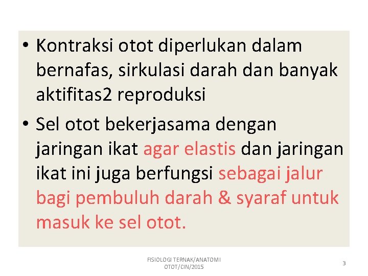  • Kontraksi otot diperlukan dalam bernafas, sirkulasi darah dan banyak aktifitas 2 reproduksi