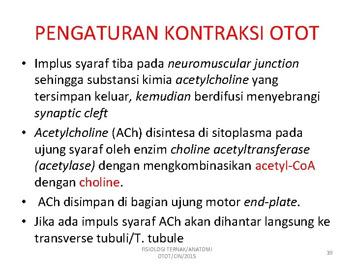 PENGATURAN KONTRAKSI OTOT • Implus syaraf tiba pada neuromuscular junction sehingga substansi kimia acetylcholine