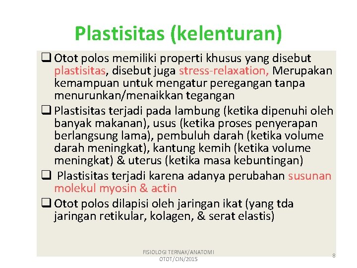 Plastisitas (kelenturan) q Otot polos memiliki properti khusus yang disebut plastisitas, disebut juga stress-relaxation,