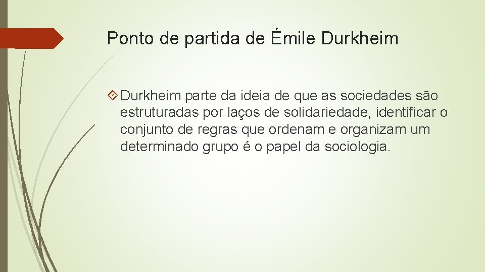 Ponto de partida de Émile Durkheim parte da ideia de que as sociedades são