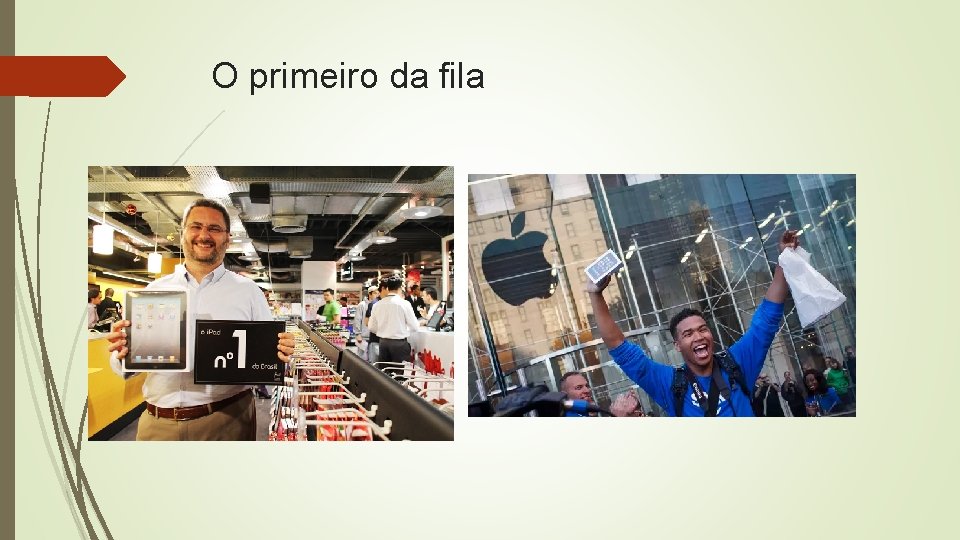 O primeiro da fila 