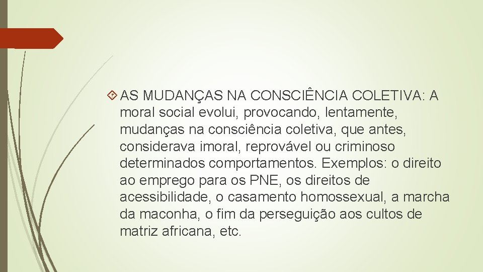  AS MUDANÇAS NA CONSCIÊNCIA COLETIVA: A moral social evolui, provocando, lentamente, mudanças na