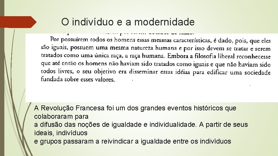 O indivíduo e a modernidade A Revolução Francesa foi um dos grandes eventos históricos