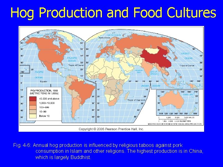 Hog Production and Food Cultures Fig. 4 -6: Annual hog production is influenced by