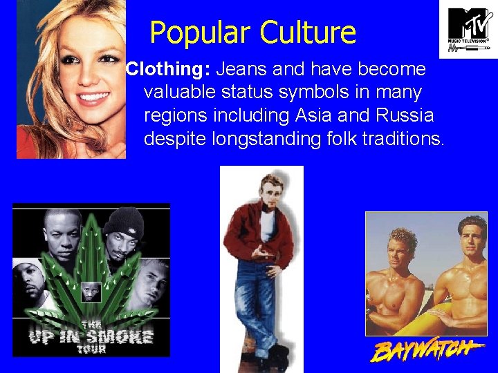 Popular Culture Clothing: Jeans and have become valuable status symbols in many regions including