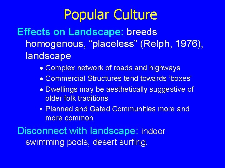 Popular Culture Effects on Landscape: breeds homogenous, “placeless” (Relph, 1976), landscape · Complex network Popular Culture Effects on Landscape: breeds homogenous, “placeless” (Relph, 1976), landscape · Complex network
