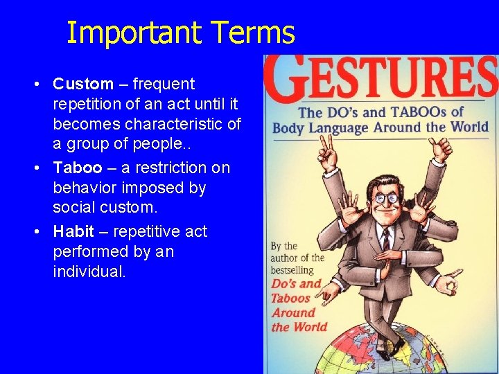 Important Terms • Custom – frequent repetition of an act until it becomes characteristic