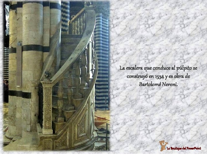 La escalera que conduce al púlpito se construyó en 1534 y es obra de