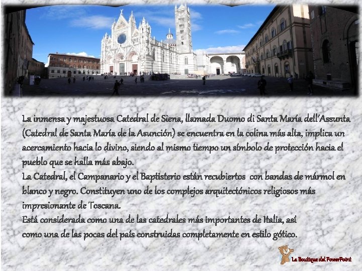 La inmensa y majestuosa Catedral de Siena, llamada Duomo di Santa María dell´Assunta (Catedral