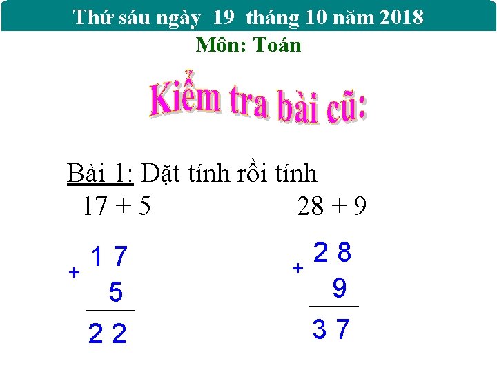 Thứ sáu ngày 19 tháng 10 năm 2018 Môn: Toán Bài 1: Đặt tính