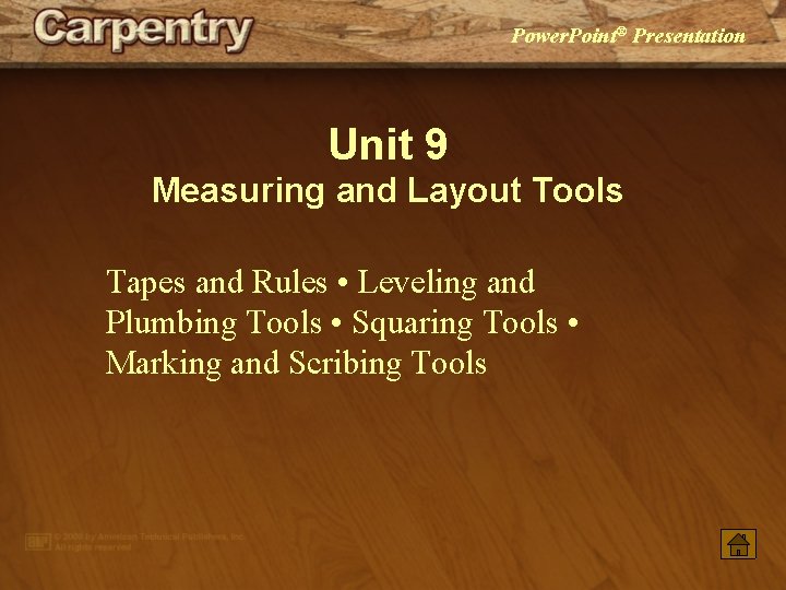 Power. Point® Presentation Unit 9 Measuring and Layout Tools Tapes and Rules • Leveling