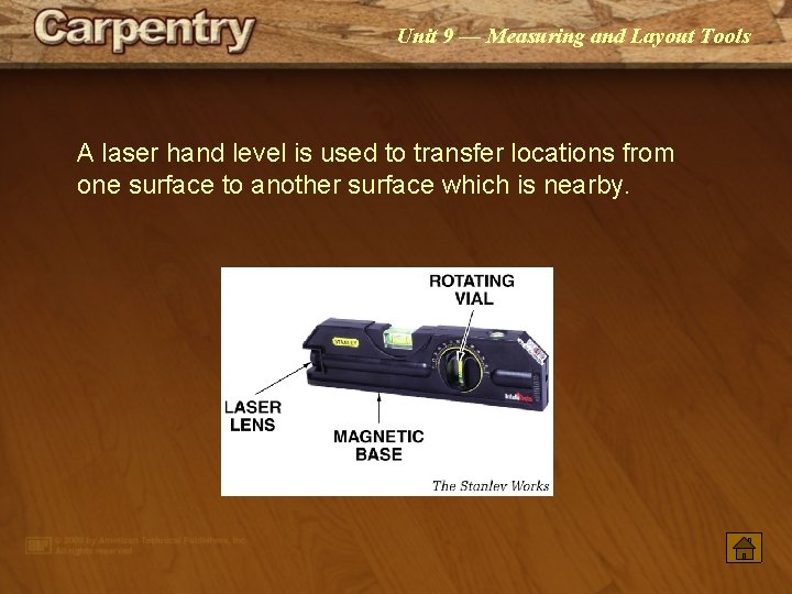 Unit 9 — Measuring and Layout Tools A laser hand level is used to