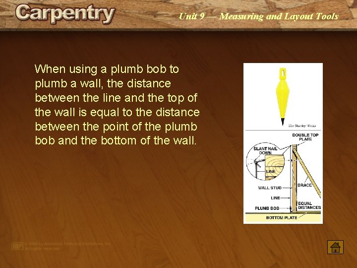 Unit 9 — Measuring and Layout Tools When using a plumb bob to plumb