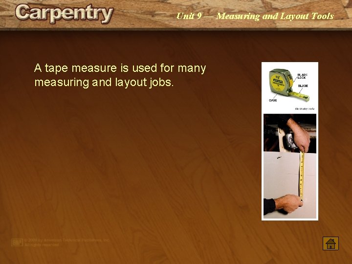 Unit 9 — Measuring and Layout Tools A tape measure is used for many