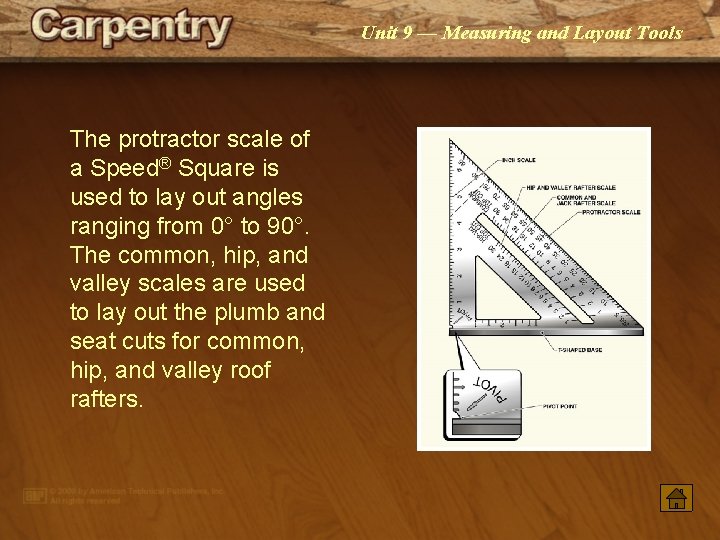 Unit 9 — Measuring and Layout Tools The protractor scale of a Speed® Square