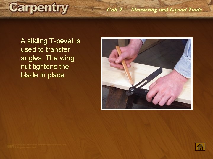 Unit 9 — Measuring and Layout Tools A sliding T-bevel is used to transfer